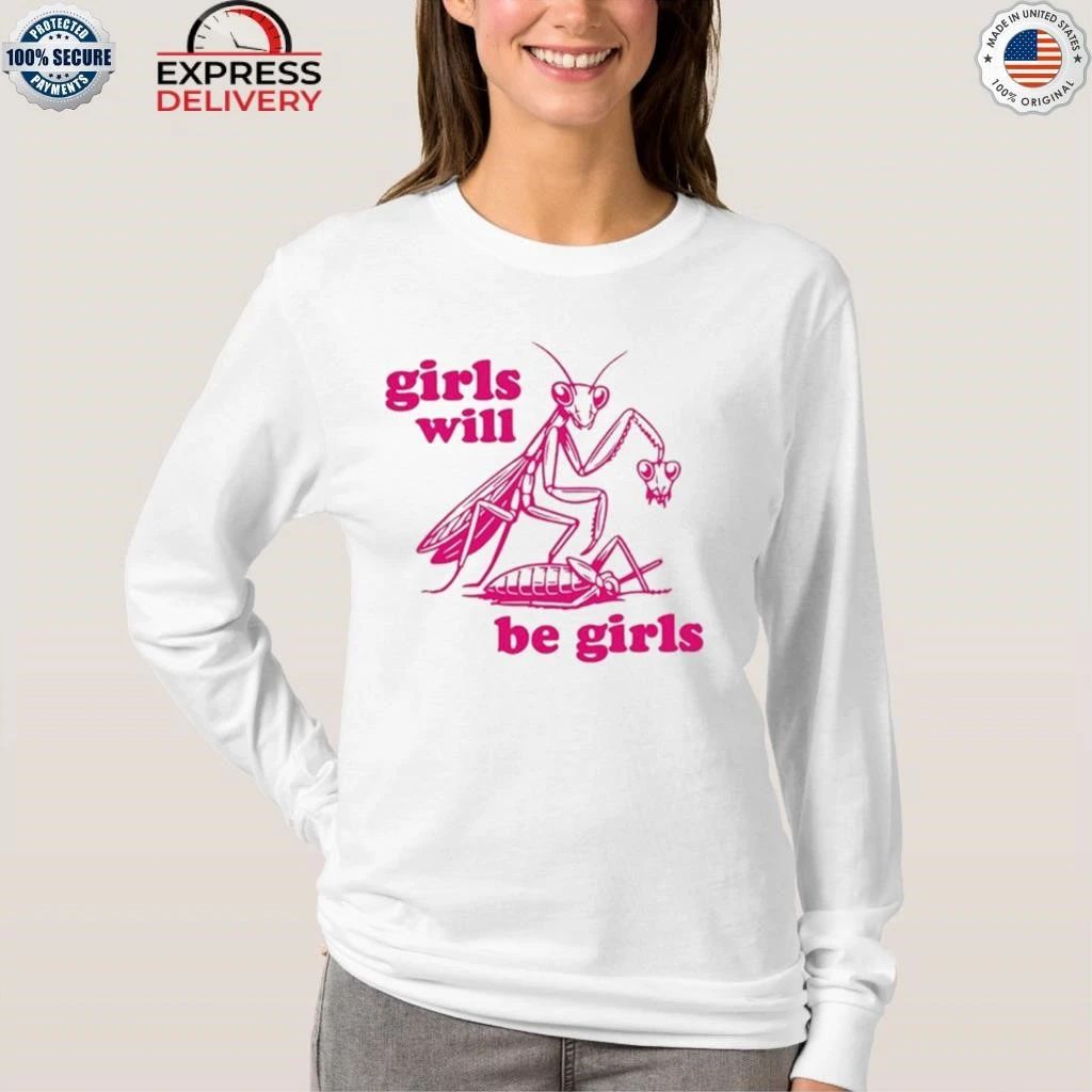 Grasshopper Girls Will Be Girls Shirt