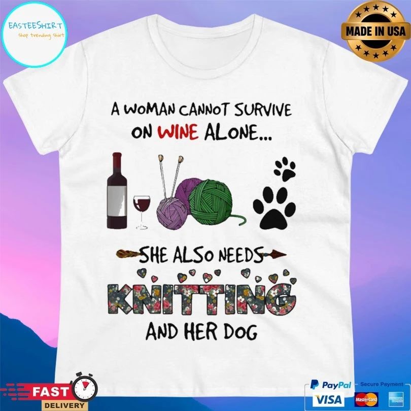 A Woman Cannot Survive On Wine Alone She Also Needs Kiting And Her Dogs T-shirt