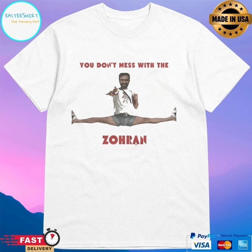 You Don’t Mess With The Zohran Mamdani Meme T-shirts
