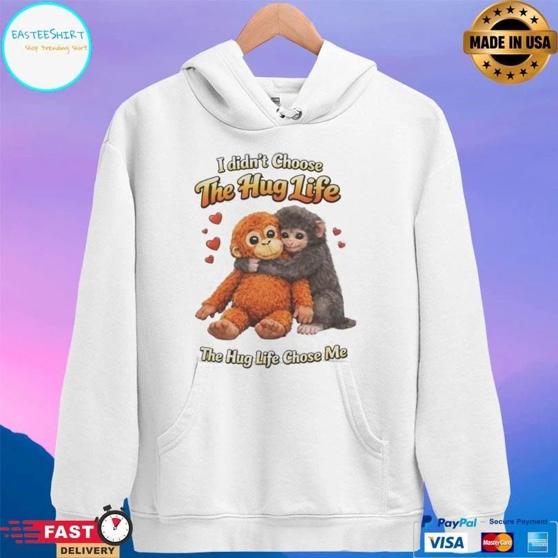 Punch Monkey I Didn’t Choose The Hug Life The Hug Life Chose Me 2026 T-shirts