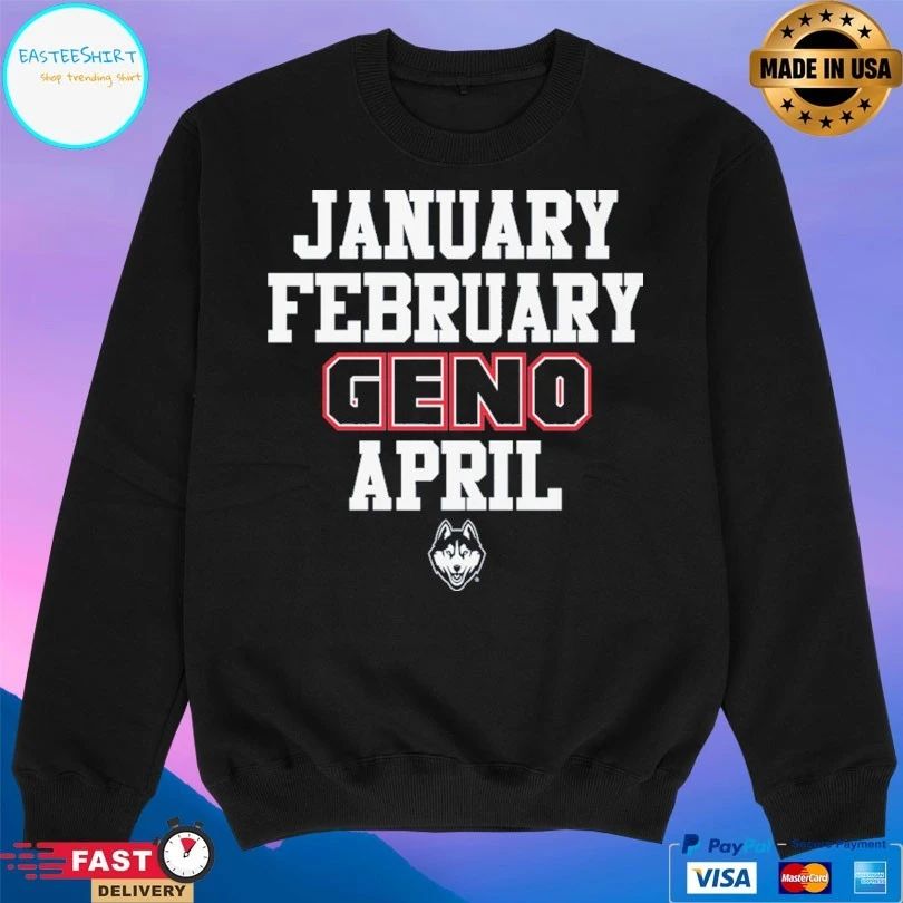 January February Geno April UConn Huskies Basketball T-shirt