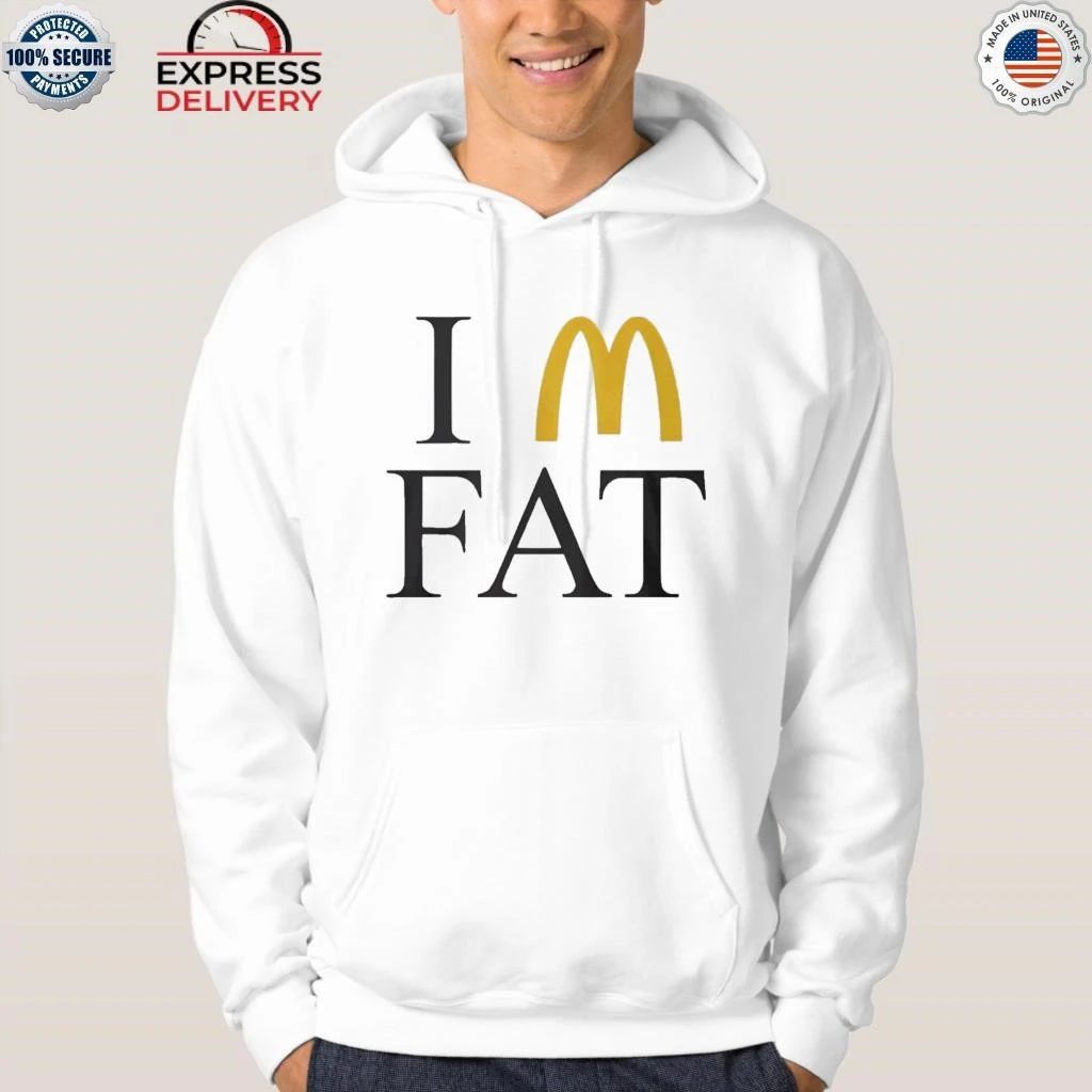 I’m Fat McDonald’s Shirt