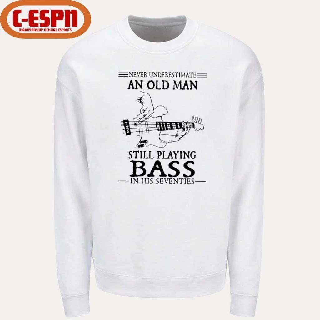Never Underestimate An Old Man Still Playing BASS In His Seventies Shirt