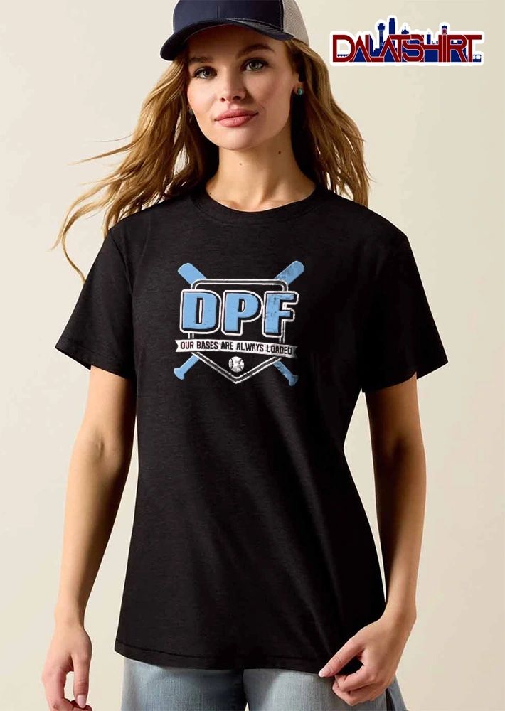 Dpf Our Bases Are Always Loaded Crossed Bats Home Plate Shield Baseball shirt
