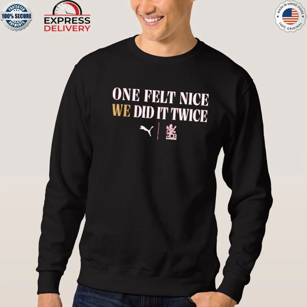 Kohli Wears One Felt Nice, We Did It Twice Shirt