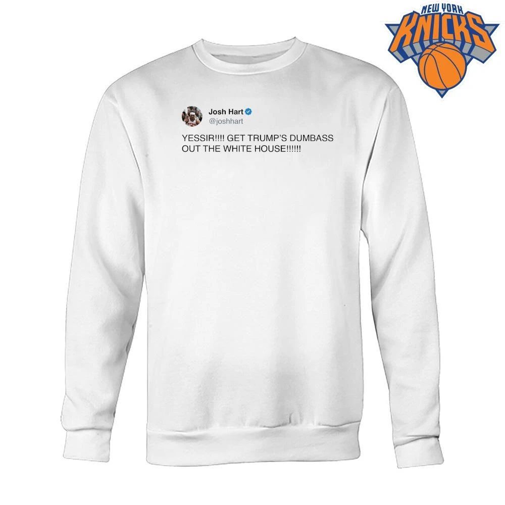 Josh Hart Tweet Yessir Get Trump Dumbass Out The White House New York Knicks NBA Finals 2026 Shirt
