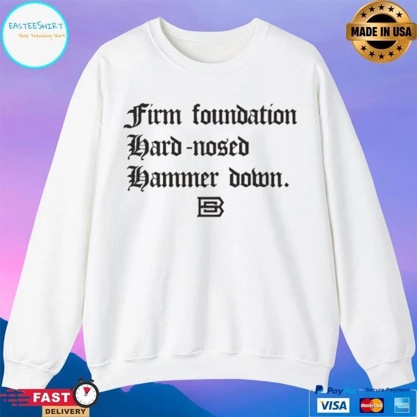 Firm Foundation Hard-Nosed Hammer Down T-shirts