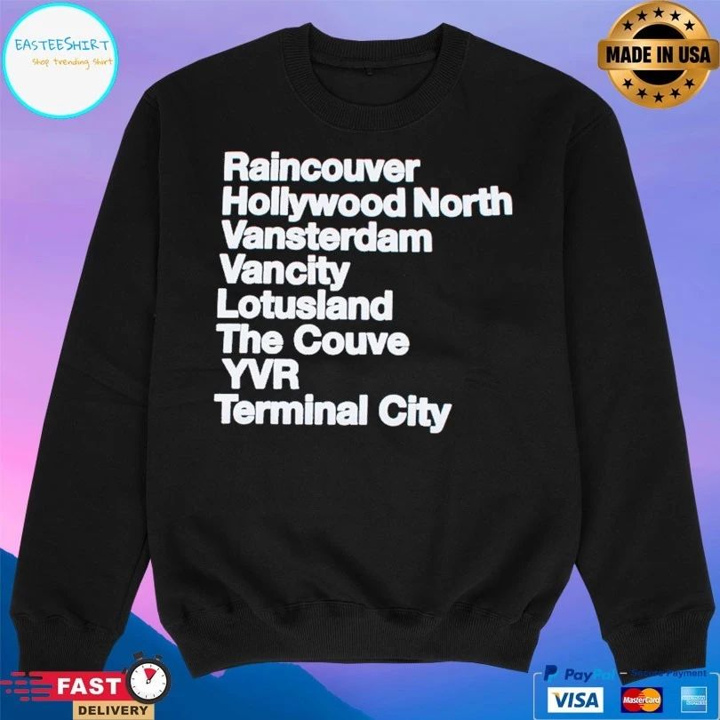 Raincouver Hollywood North Vansterdam Vancity Lotusland The Couve Yvr Terminal City T-shirt