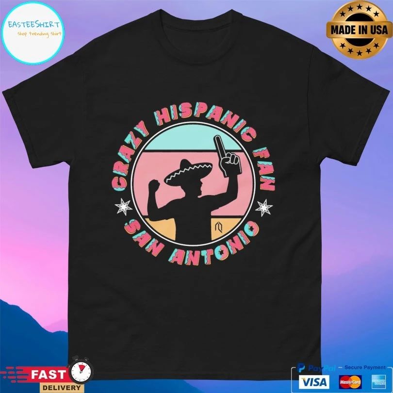 San Antonio Crazy Hispanic Fan T-shirts