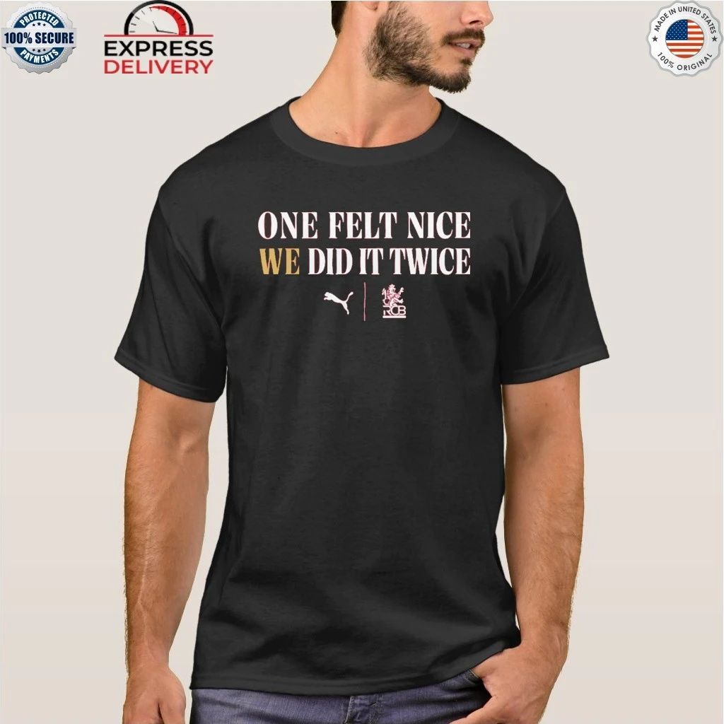 Kohli Wears One Felt Nice, We Did It Twice Shirt