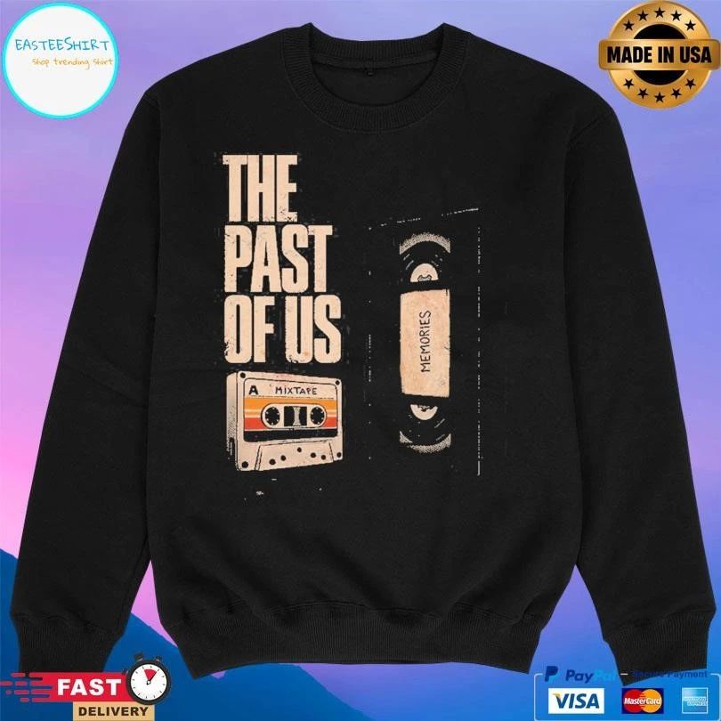 The Past Of Us A Mixtape T-shirts