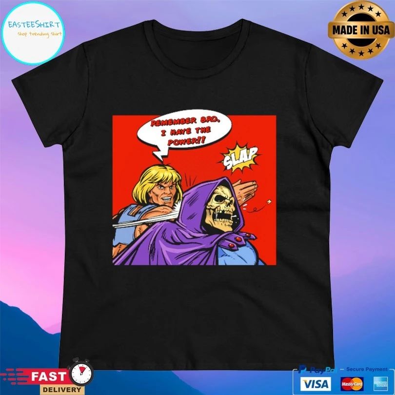 Power Slap Remember Bro I Have The Power Slap T-shirt