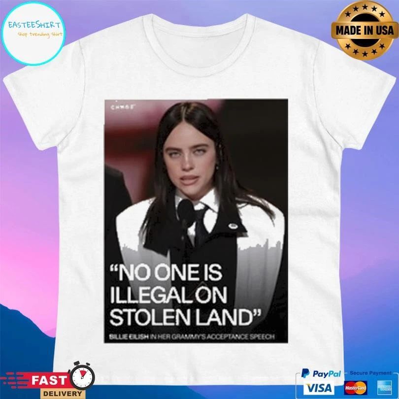Billie Eilish No One Is Illegal On Stolen Land Billie Eilish In Her Grammy’s Acceptance Speech T-shirts