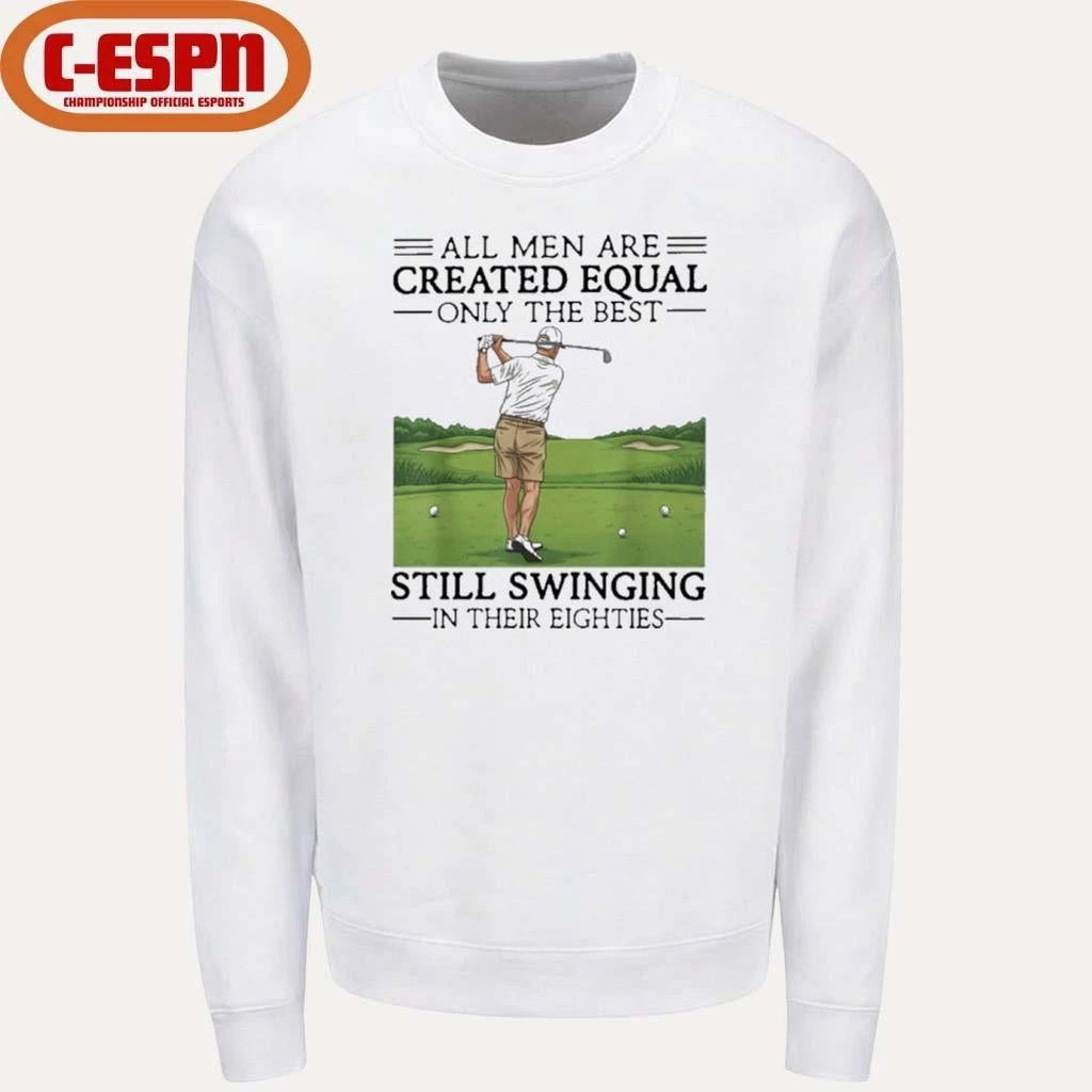 All Women Are Created Equal Only The Best Still Swinging In Their Eighties T-Shirt