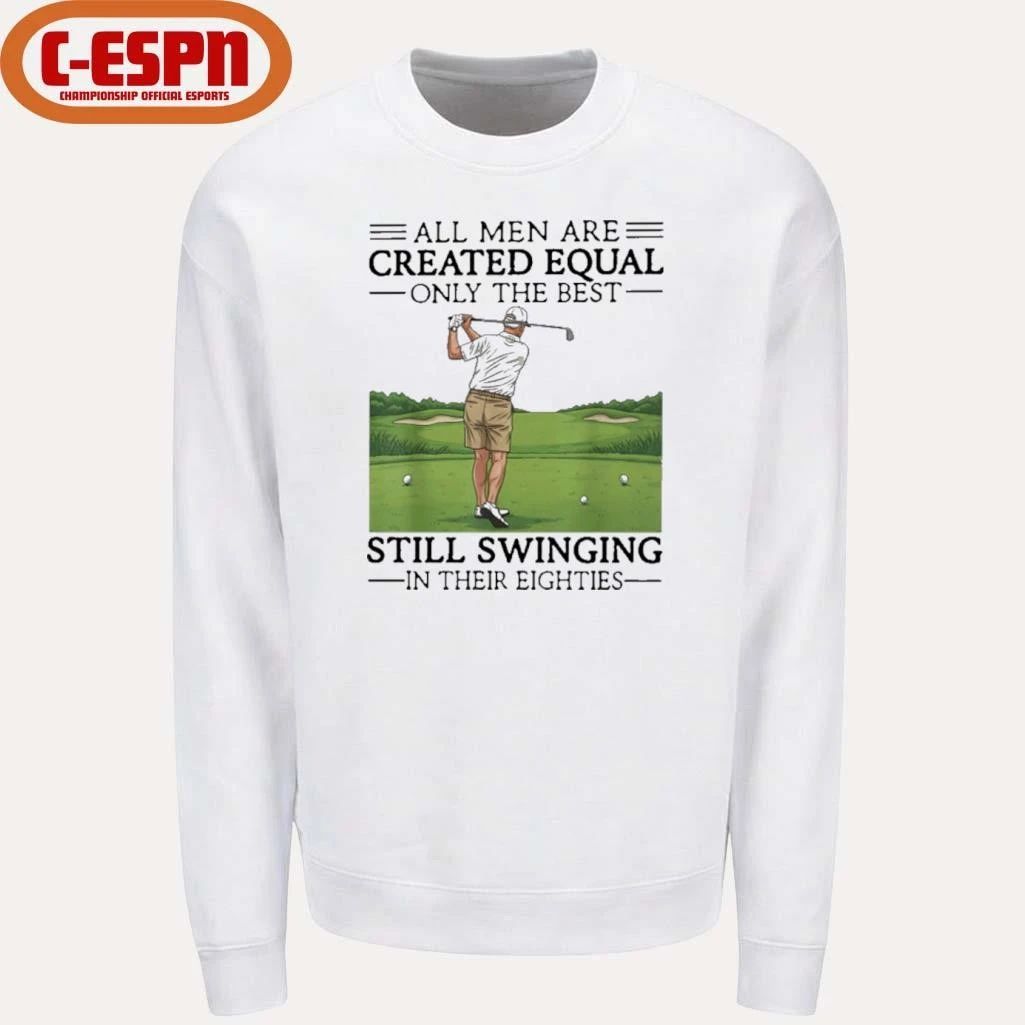 All Women Are Created Equal Only The Best Still Swinging In Their Eighties T-Shirt