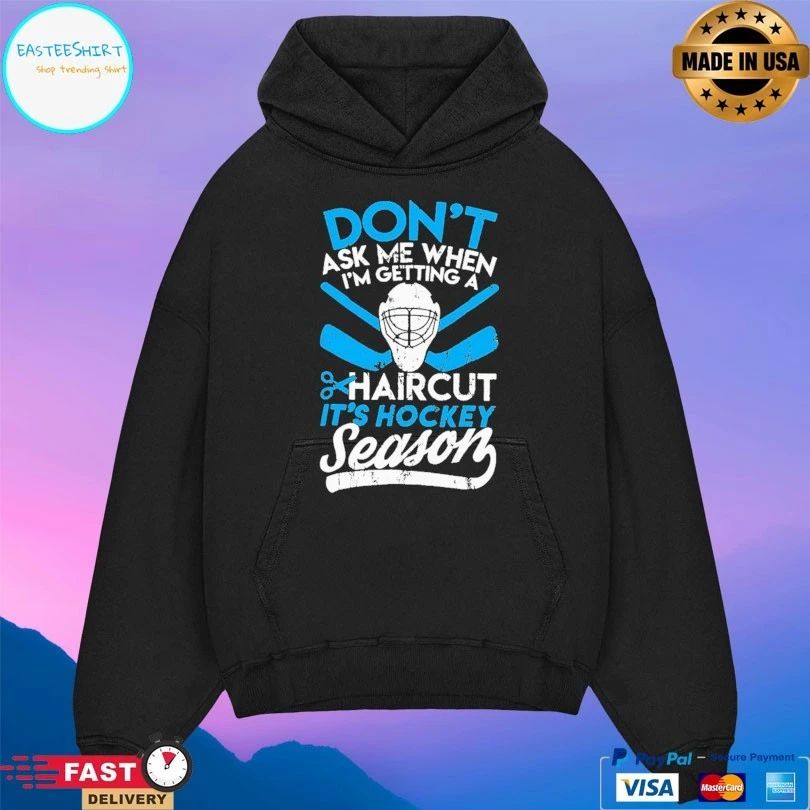 Don’t Ask Me When I’m Getting A Haircut It’s Hockey Season T-shirt