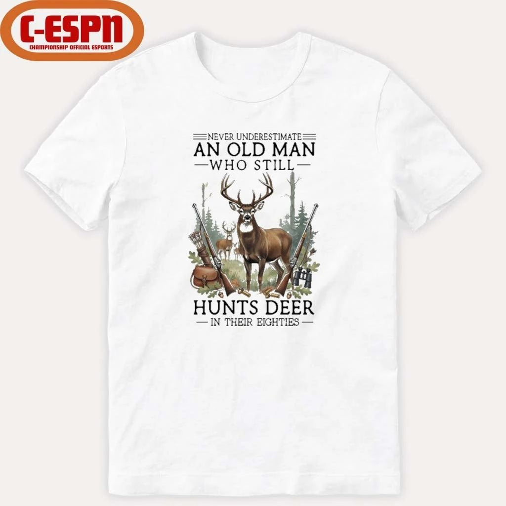 Never Underestimate An Old Man Who Still Hunts Deer In His Eighties Classic T-Shirt