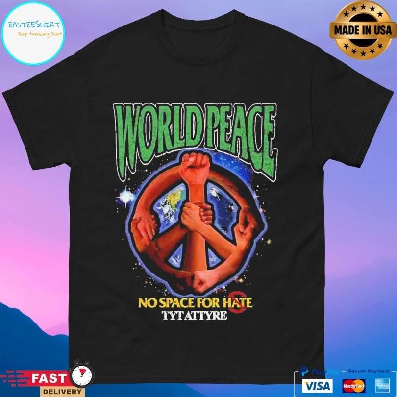 World Peace No Space For Hate Tyt Attyre T-shirts