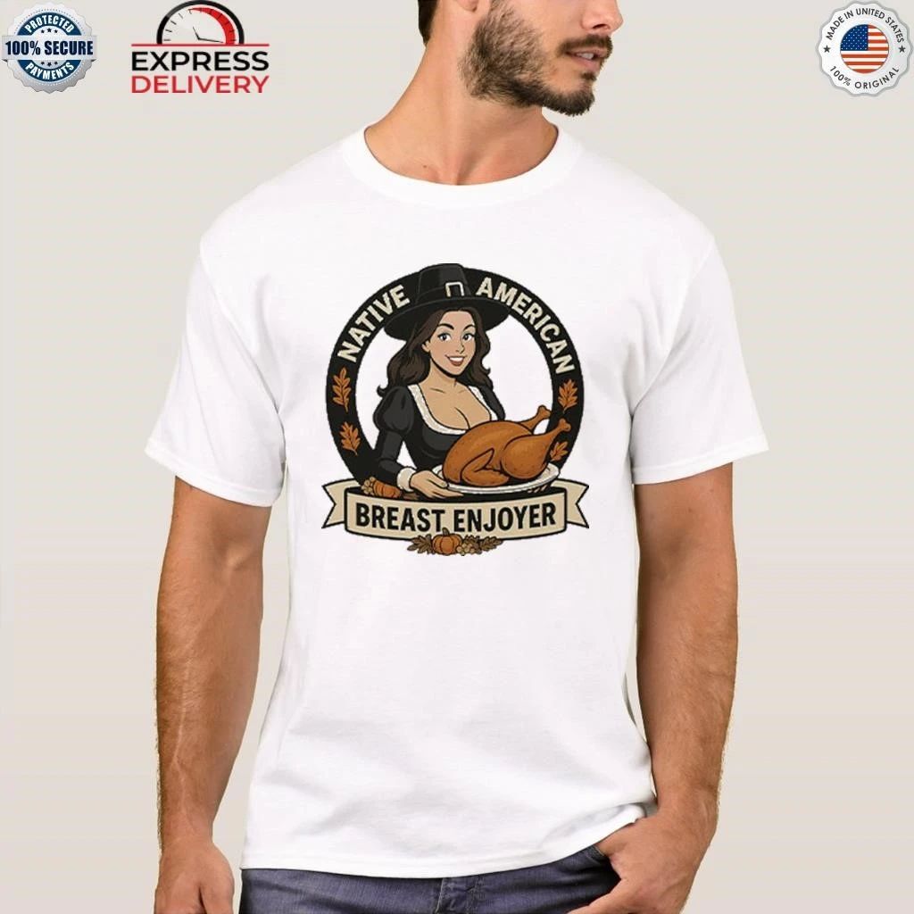 Native American Breast Enjoyer Thanksgiving Shirt