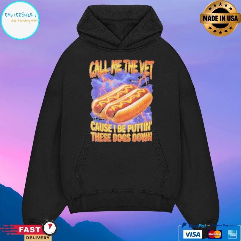 Call Me The Vet Hot Dog Cause I Be Puttin’ These Dogs Down T-shirt
