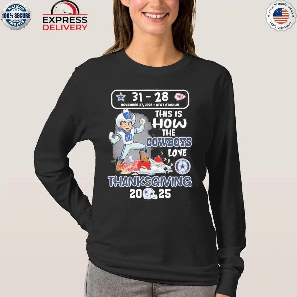 Cowboys 31-28 Chiefs This Is How The Cowboys Love Thanksgiving Shirt