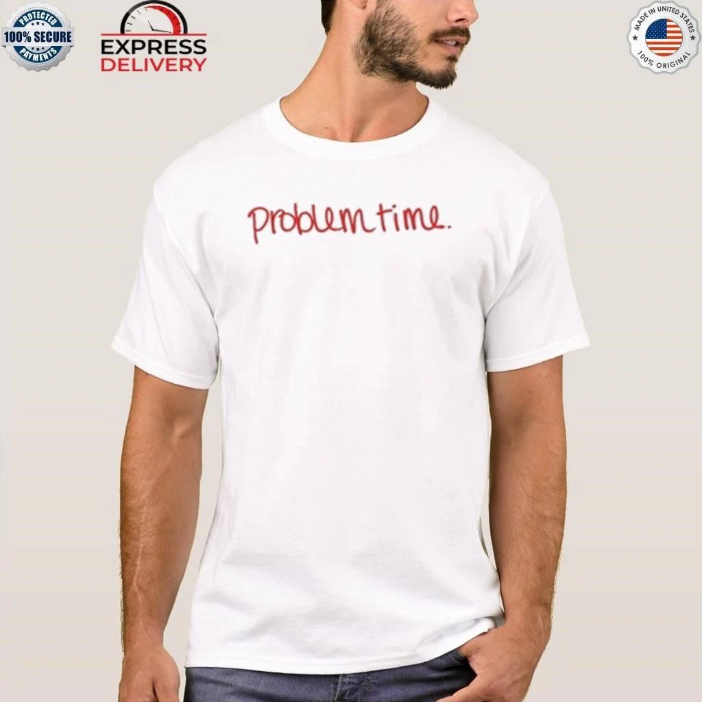 Becca Moore Problem Time Shirt