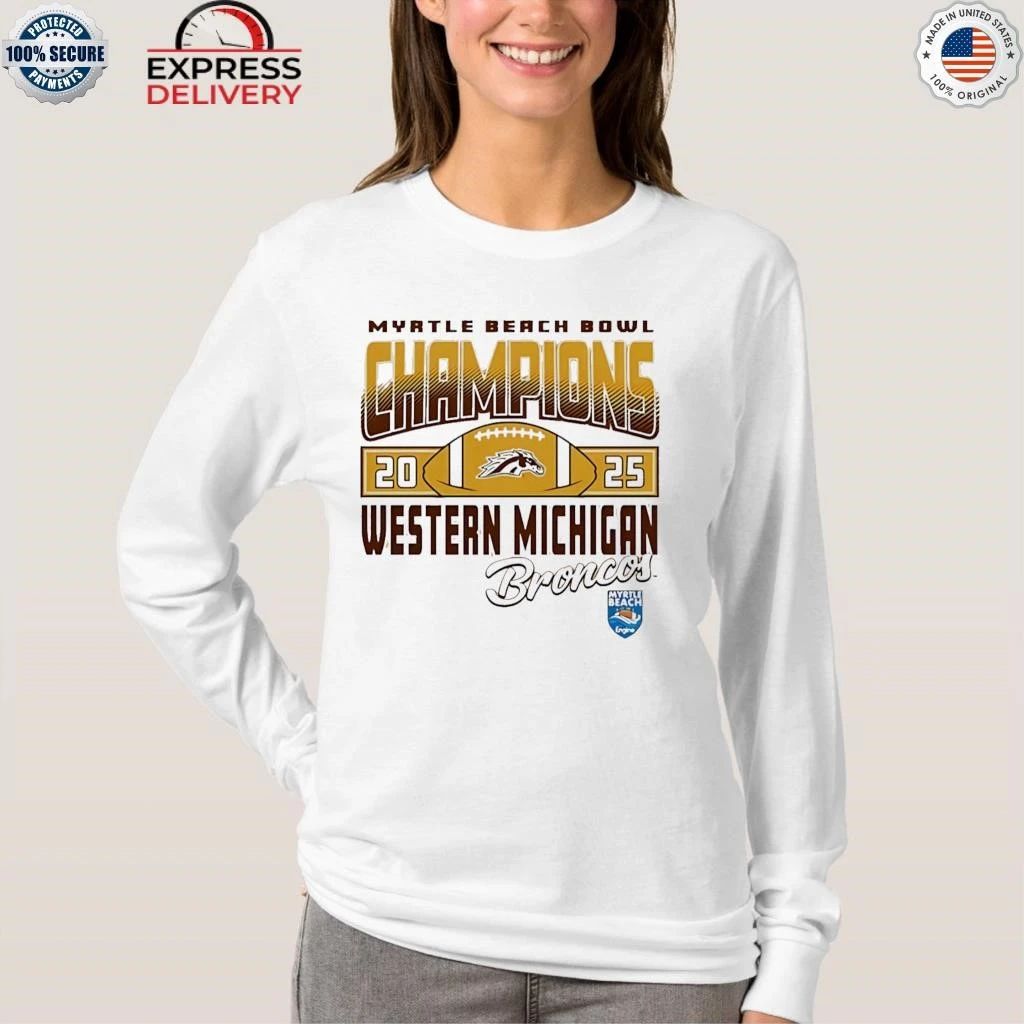 Western Michigan Broncos Myrtle Beach Bowl Champions 2025 Shirt