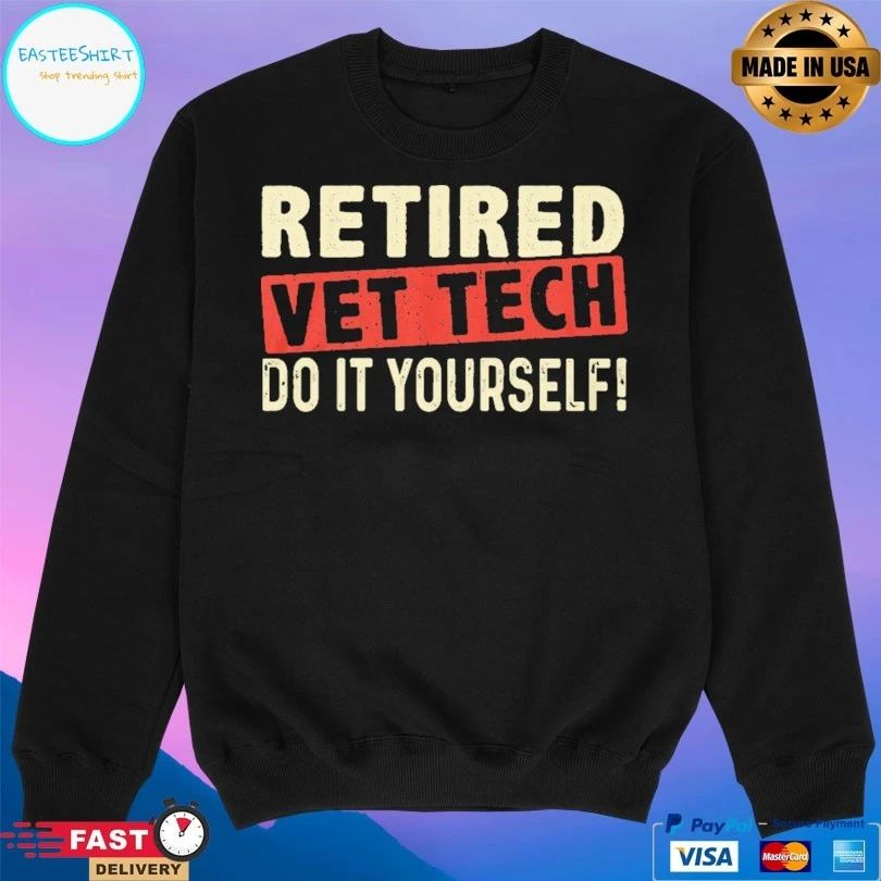Retired Vet Tech Do It Yourself T-shirt