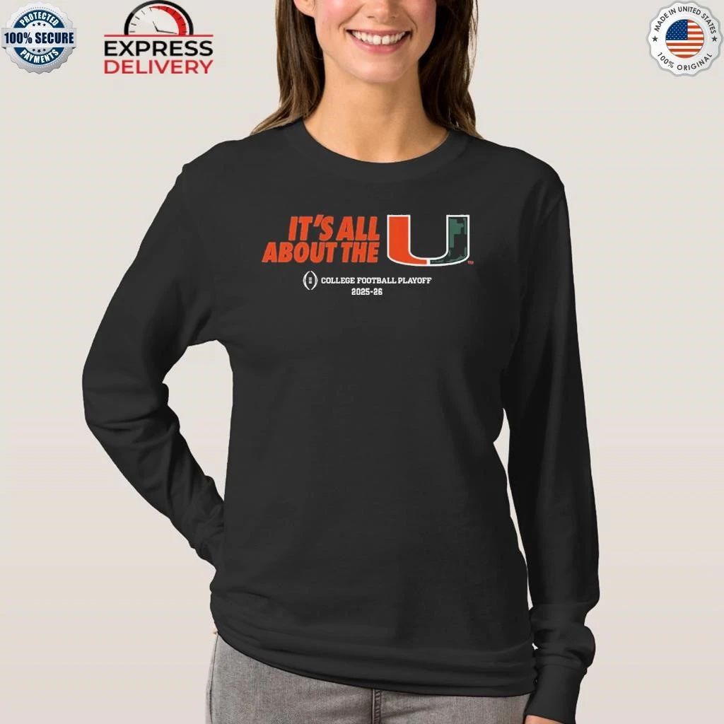 Miami Football 2025 Cfp It’s All About The U Shirt