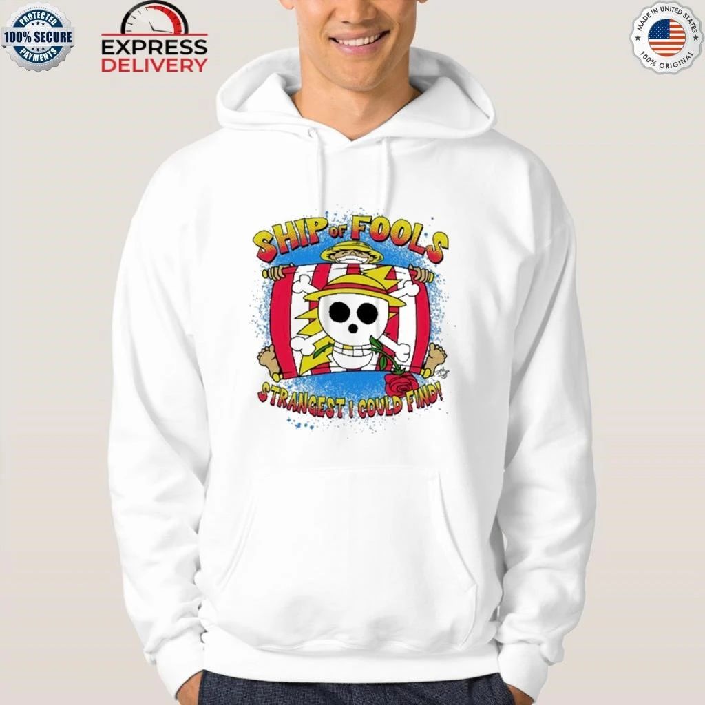 Luffy Ship of Fools Strangest I Could Find Shirt