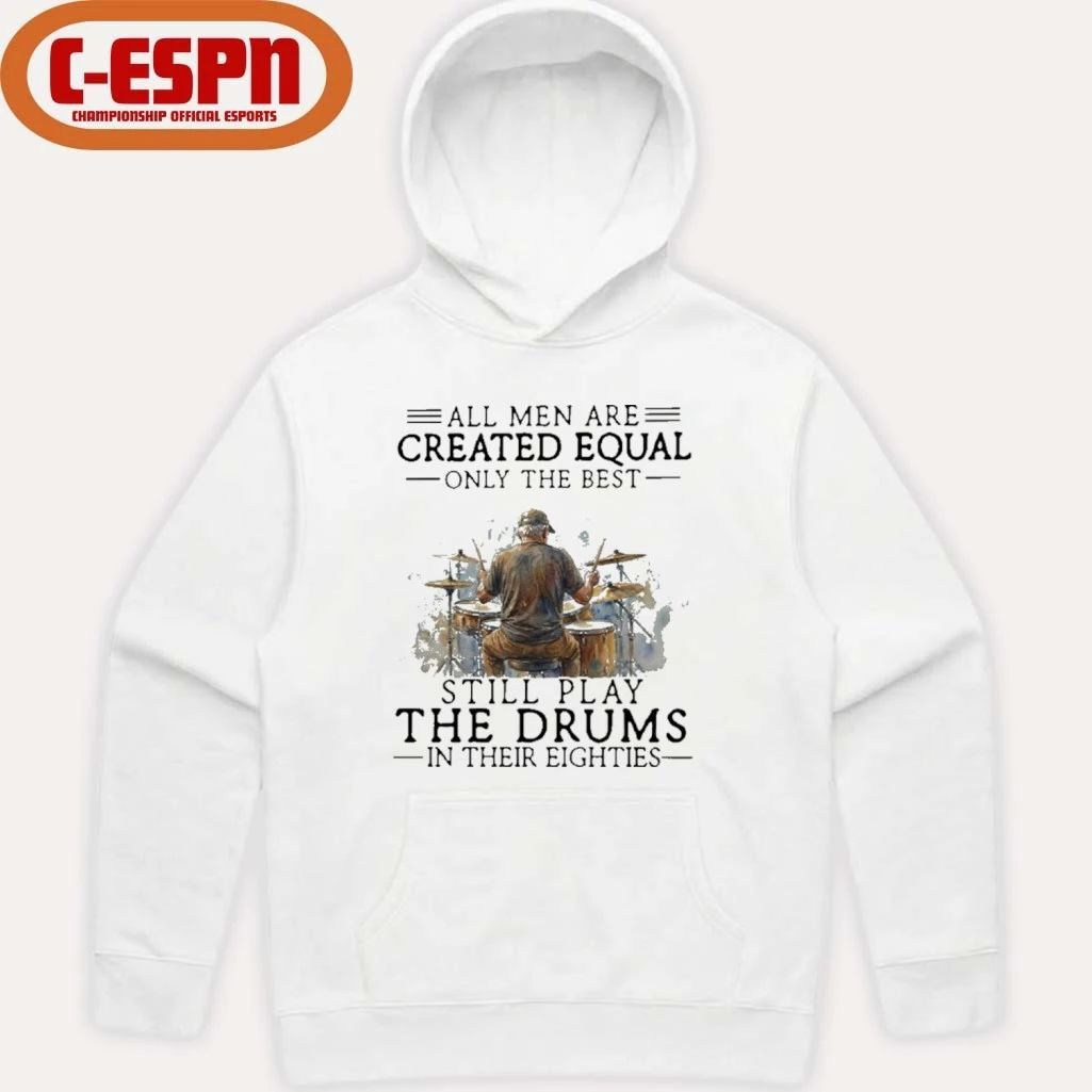 Grandpa All Men Are Created Equal Only The Best Still Play The Drums In Their Eighties Shirt