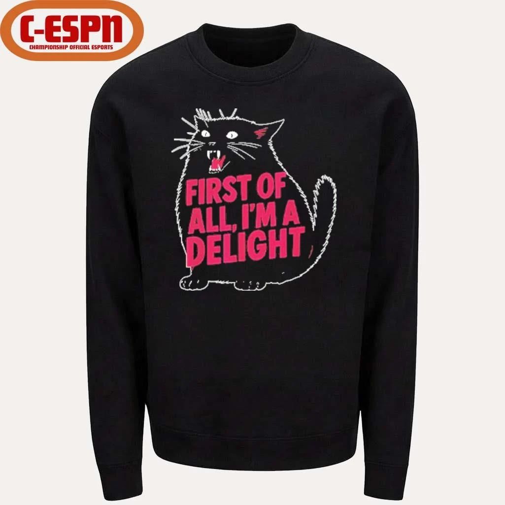 Black Cat First Of All I’m A Delight Shirt