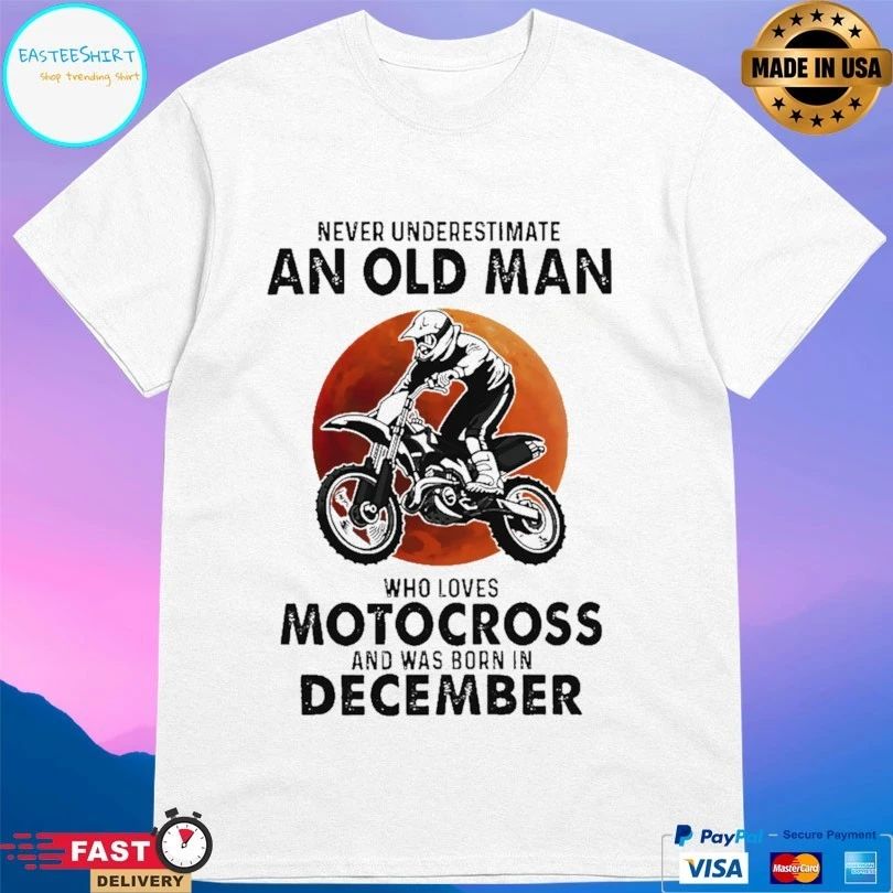 Never Underestimate An Old Man Who Loves Motocross And Was Born In December Blood Moon T-shirt