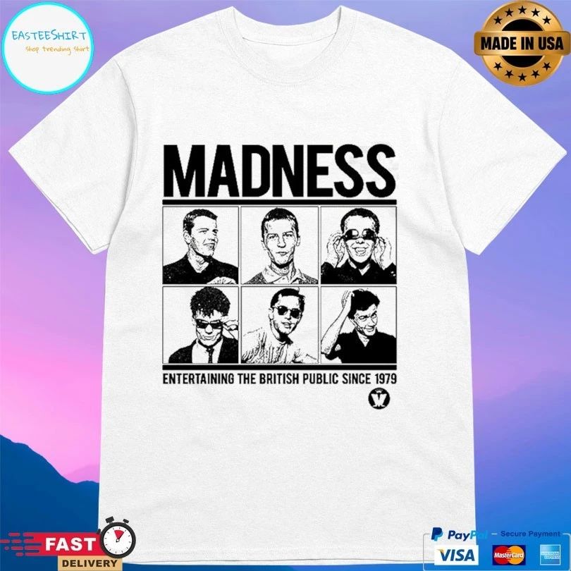 Madness Entertaining The British Public Since 1979 T-shirts