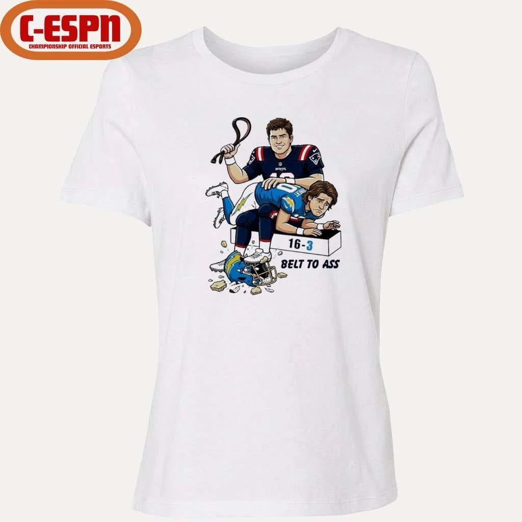 Drake Maye Belt to ass LA Chargers 16-3 Score shirt
