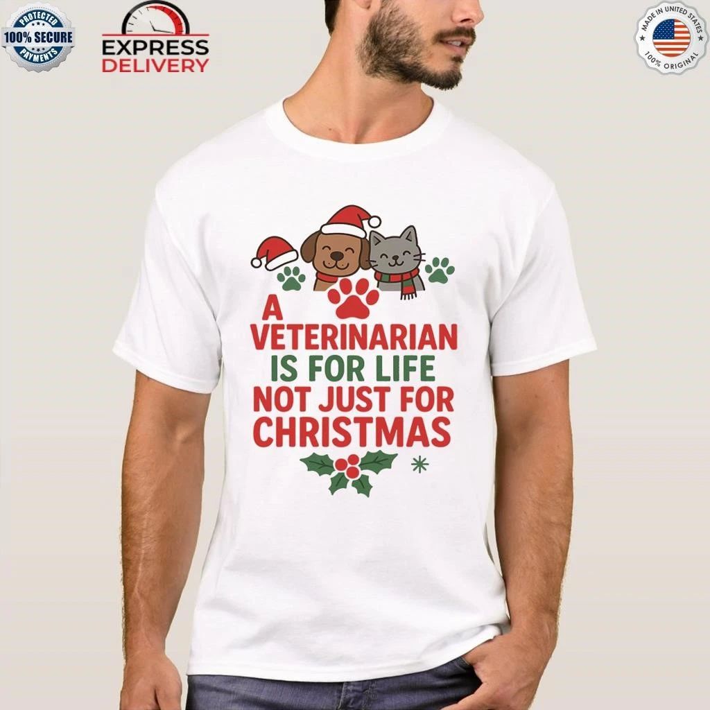 A Veterinarian is for Life Not Just for Christmas Shirt