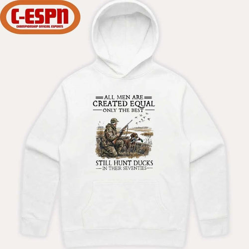 All Men Are Created Equal Only The Best Still Hunt Ducks In Their 70s Shirt