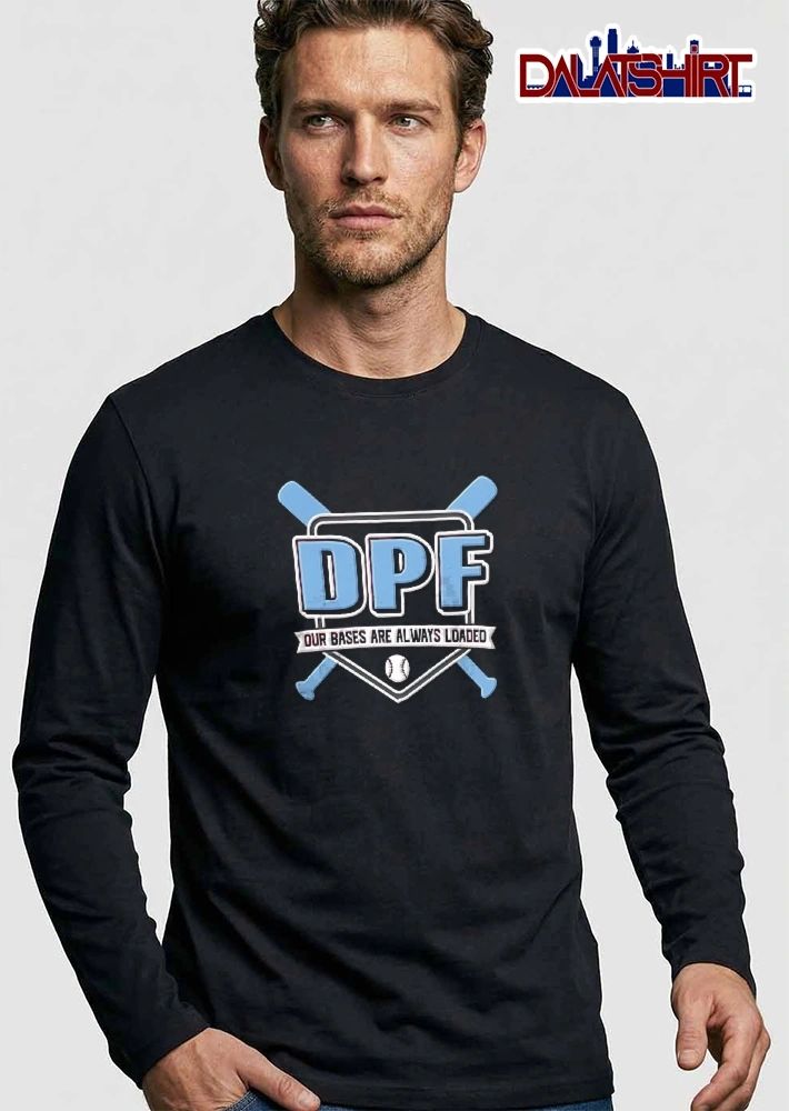 Dpf Our Bases Are Always Loaded Crossed Bats Home Plate Shield Baseball shirt