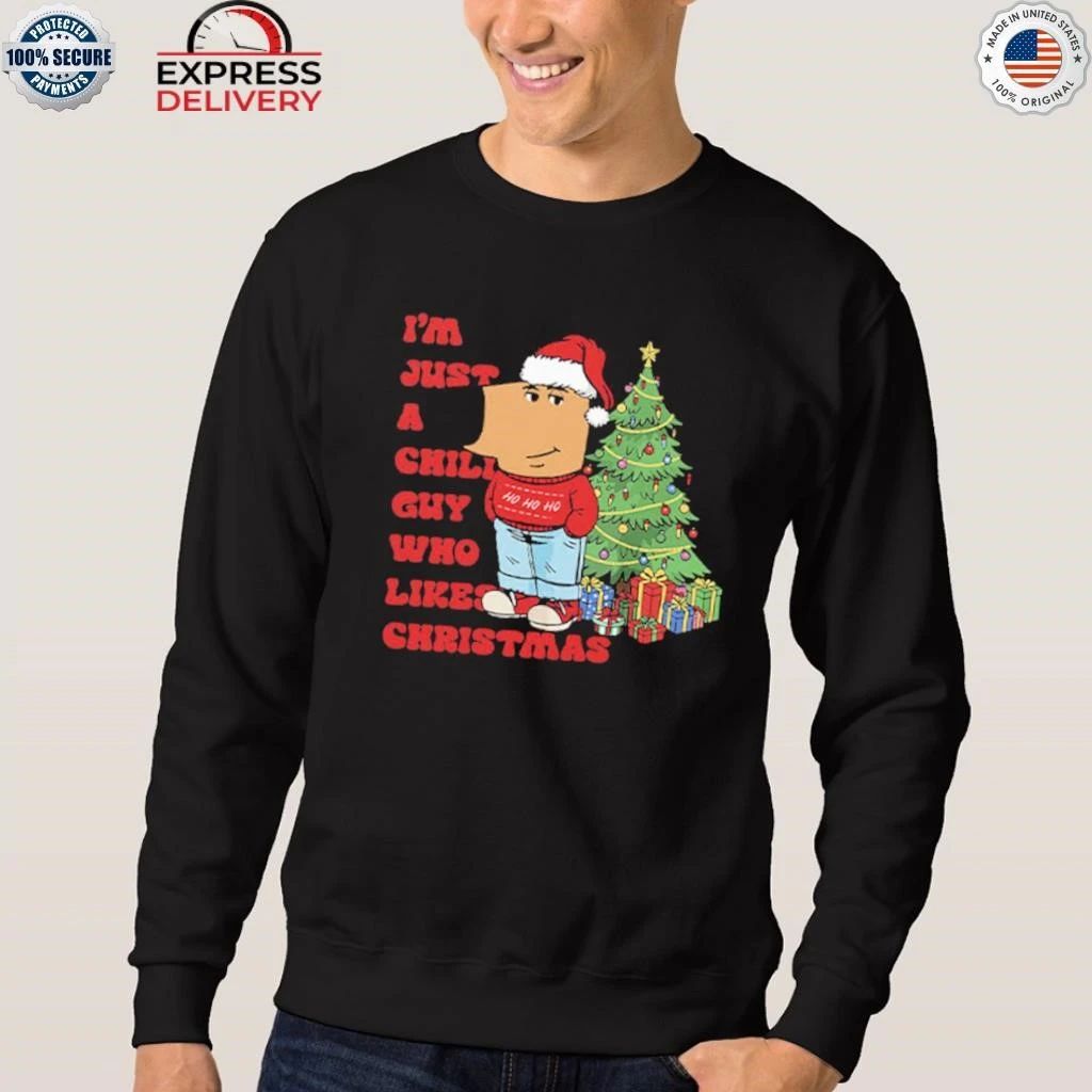 I’m Just A Chill Guy Who Likes Christmas Shirt
