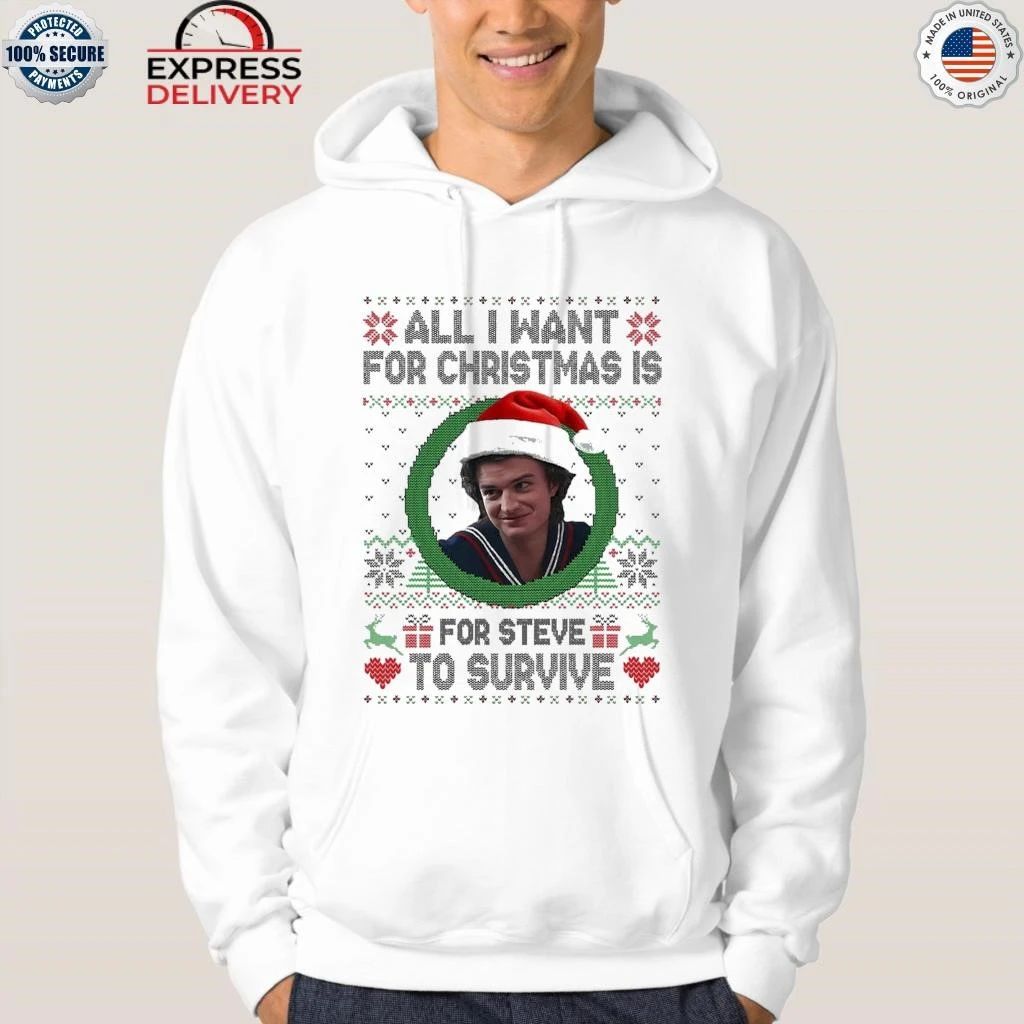 All I Want For Christmas Is Steve To Survive Shirt