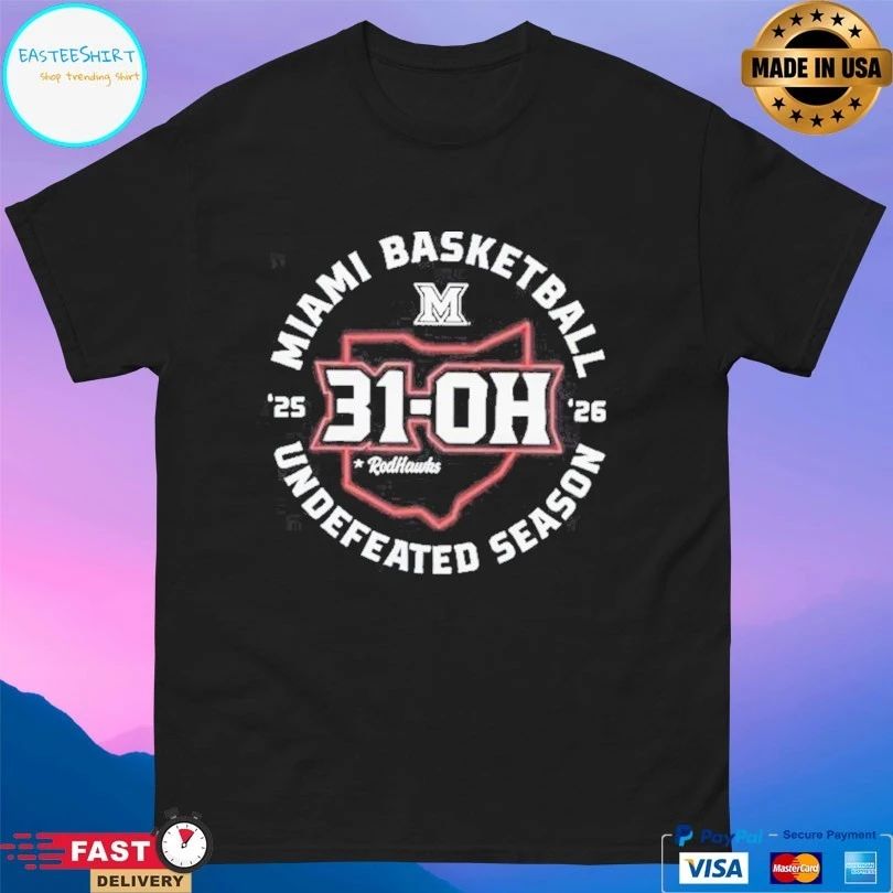 Miami University 31-oh Miami Basketball Undefeated Season 2025-2026 RedHawks T-shirts