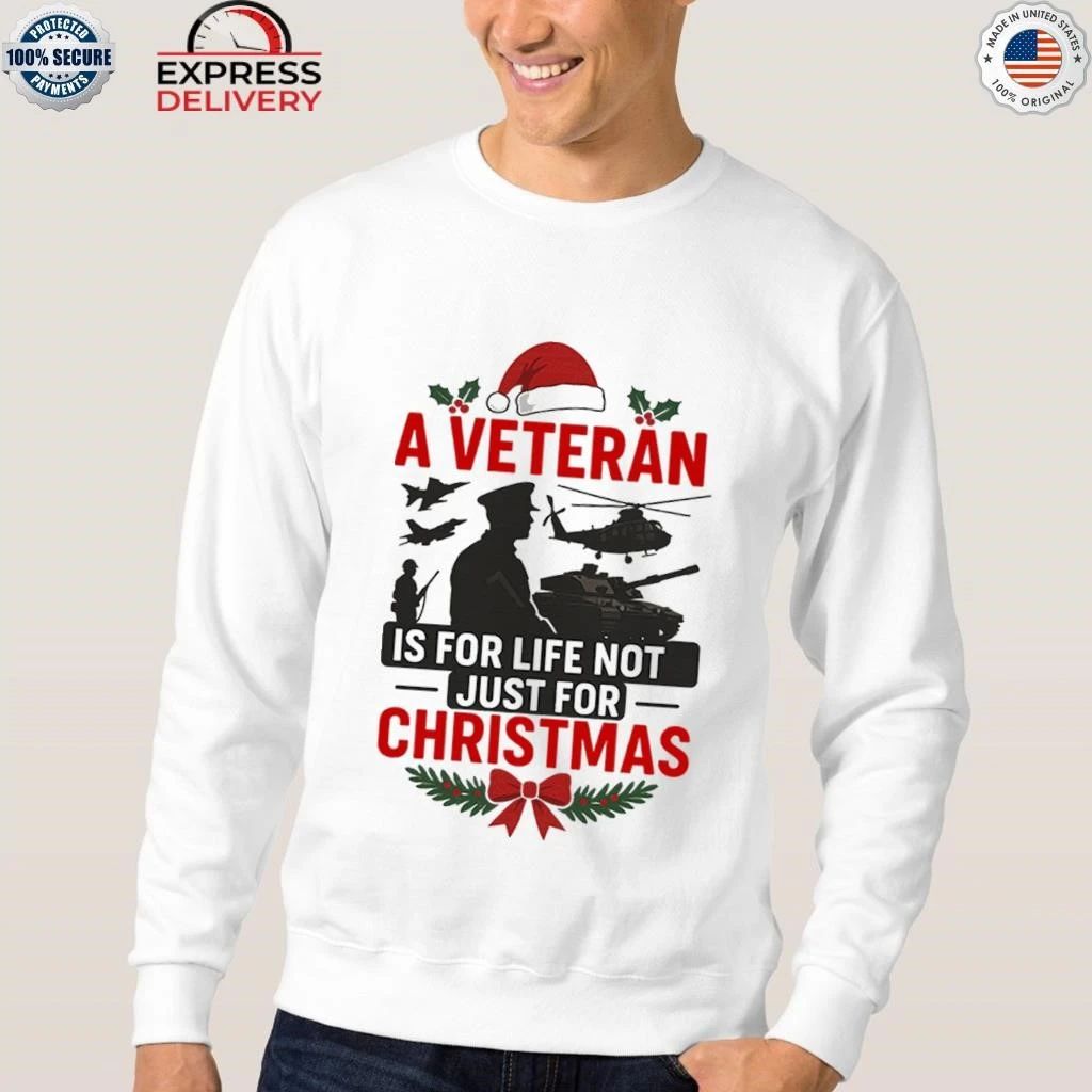 A Veteran is for Life Not Just for Christmas Shirt