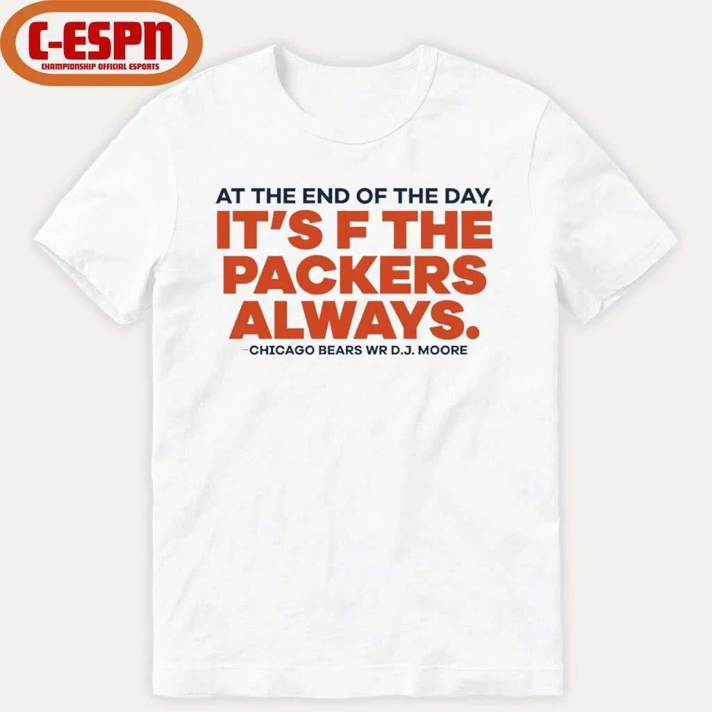 DJ Moore At The End Of The Day It’s F The Packers Always Shirt