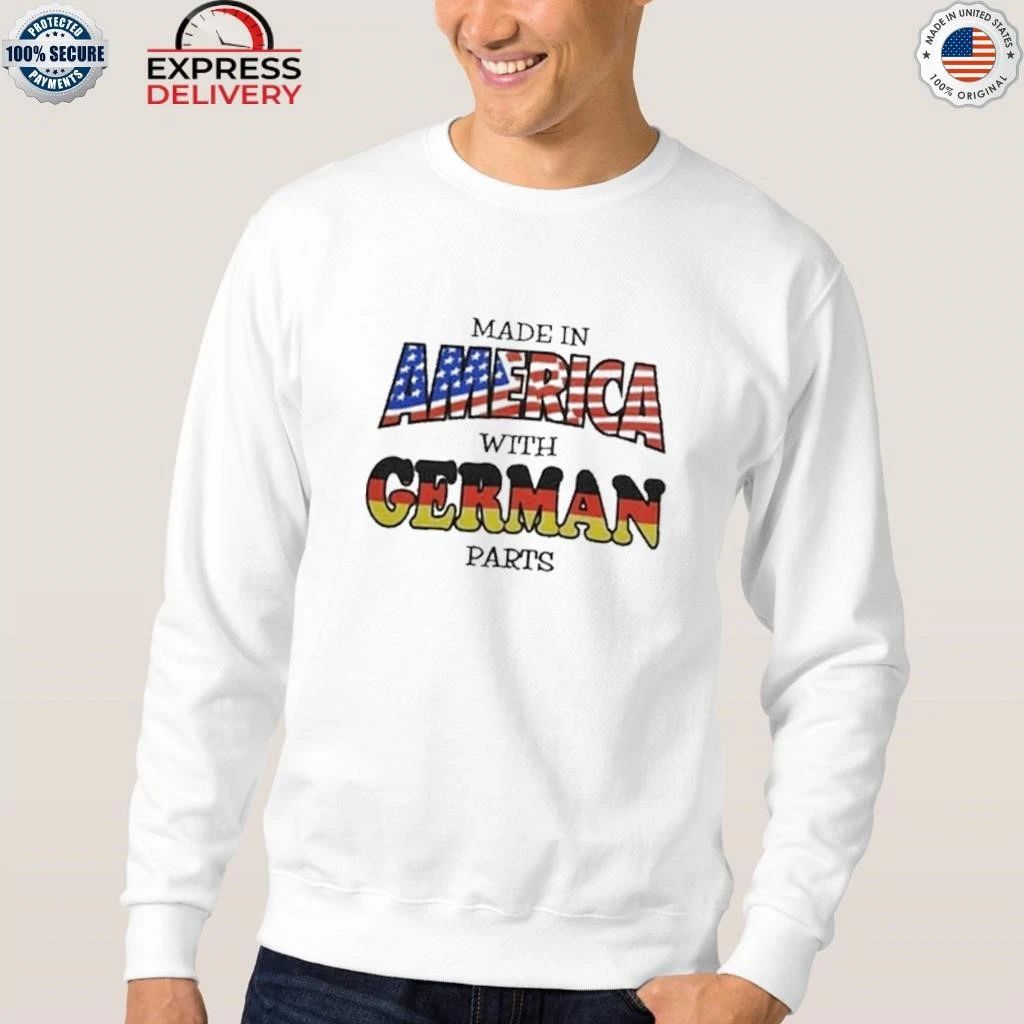 Made In America With German Parts Shirt