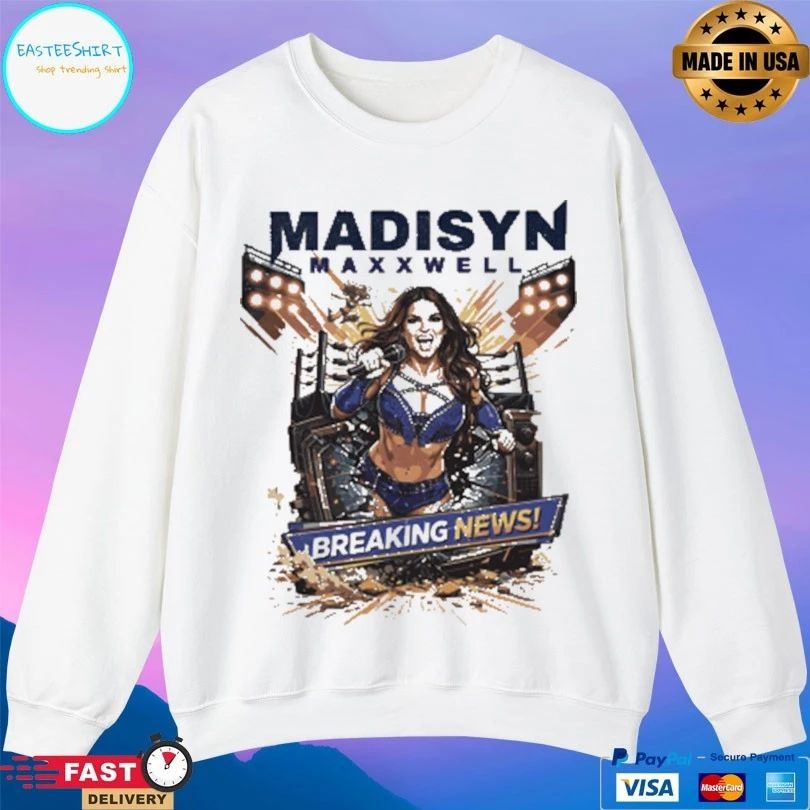 Madisyn Maxxwell Breaking News T-shirts
