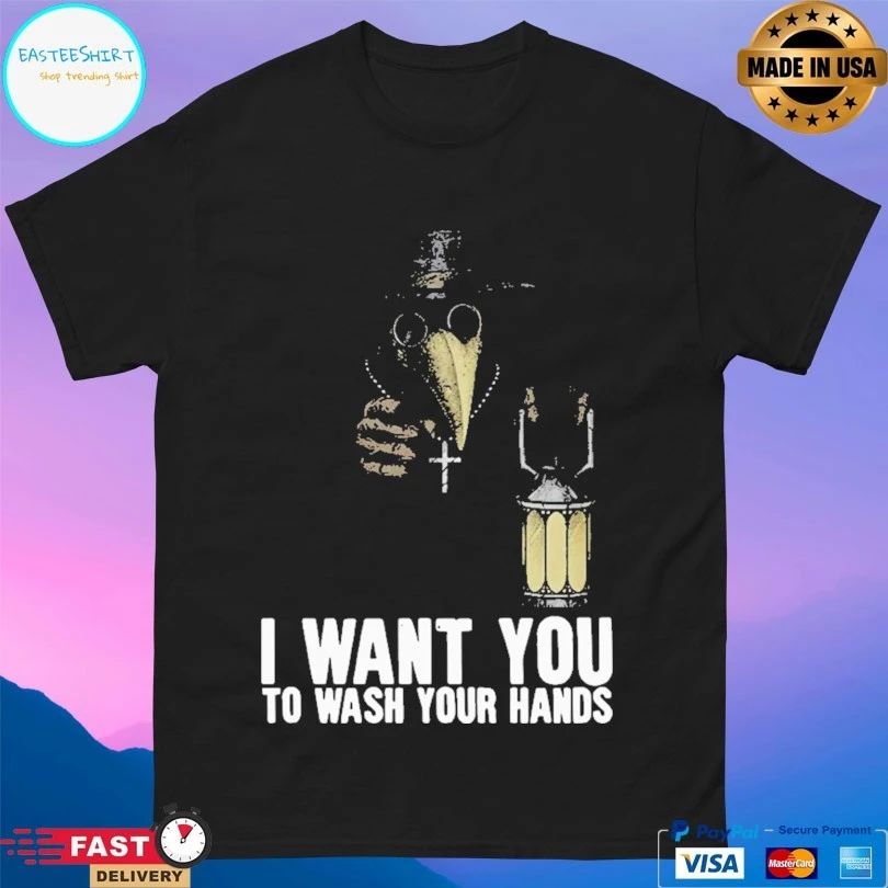 Plague Doctor I Want You To Wash Your Hands T-shirt