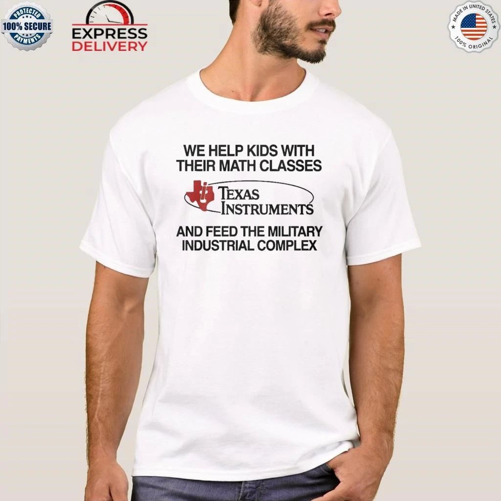 We Help Kids With Their Math Classes Texas Instruments Shirt