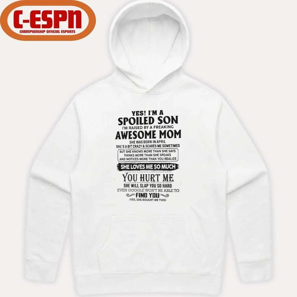 Yes, I’m A Spoiled Son Awesome Mom She Was Born In April 2026 Shirt