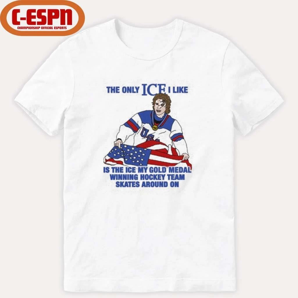 The Only Ice I Like Is The Ice My Gold Medal Winning Hockey Team Skates Around On Men’s Hockey Shirt