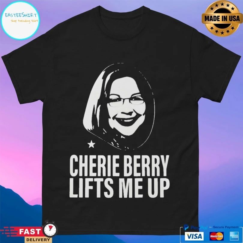 Cherie Berry Lifts Me Up T-shirts
